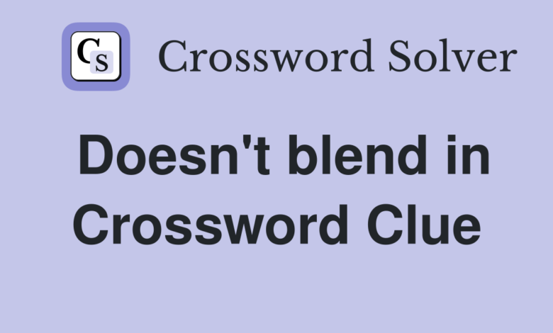 Doesn't Blend In" Crossword Clue: Stand Out from the Rest
