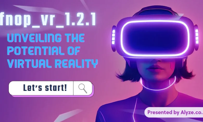 Fnop_vr_1.2.1: Revolutionizing Virtual Reality Experiences