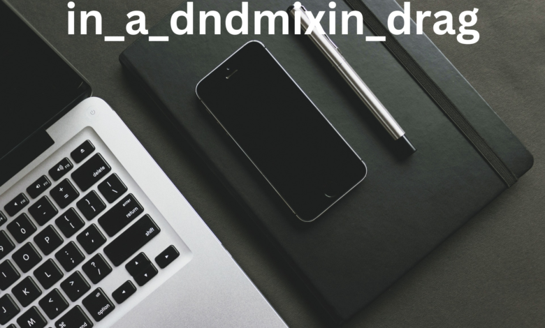 The Complete Guide to DND in_a_dndmixin_drag